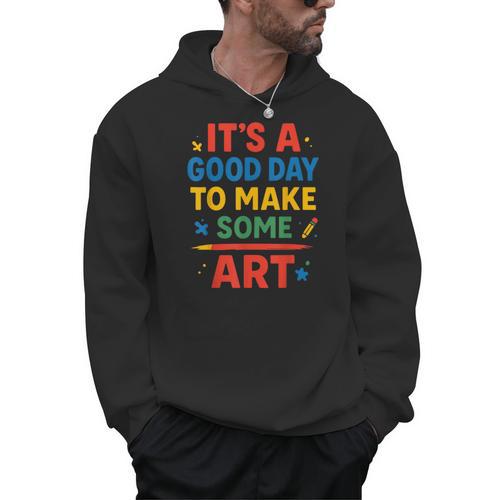 Drawing Art Artist Teacher It’s A Good Day To Make Some Art Men Hoodie - teacherstshirts.com AU