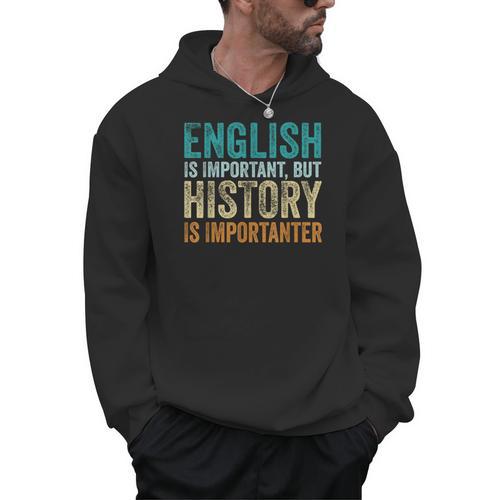 English Is Important But History Is Importanter Teacher Men Hoodie - teacherstshirts.com DE