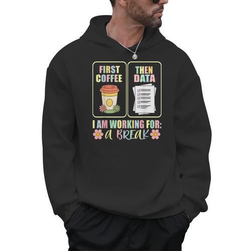 First Coffee Then Data SPED Teacher Taking a Break Men Hoodie - teacherstshirts.com