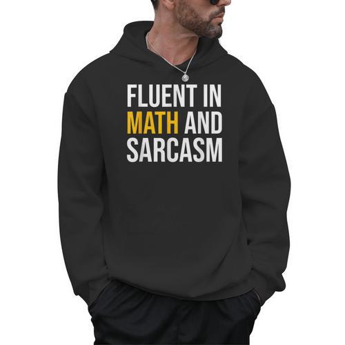 Fluent In Math And Sarcasm Teacher Appreciation Day Gift Men Hoodie - teacherstshirts.com