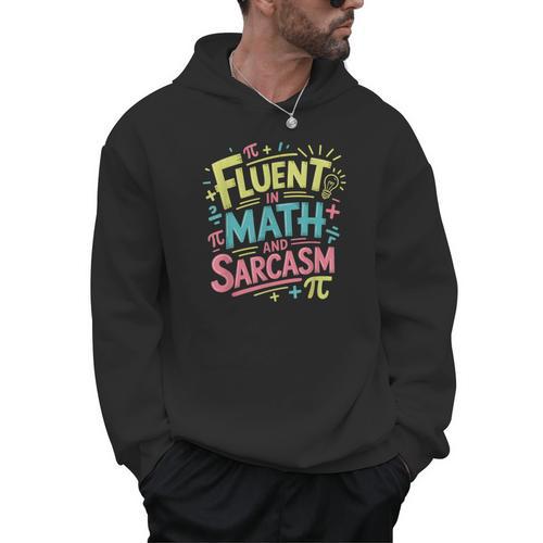 Fluent In Math And Sarcasm Math Teacher Appreciation Men Hoodie - teacherstshirts.com