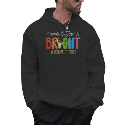 Your Future Is Bright Kindergarten Teacher Life Men Women Men Hoodie - teacherstshirts.com