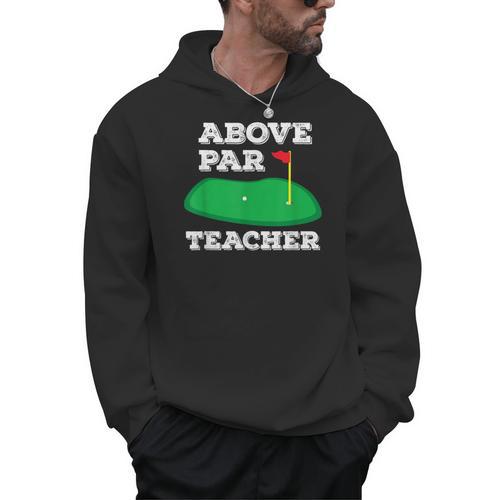 Golf Pun Above Par Teacher School Golfing Men & Women Men Hoodie - teacherstshirts.com CA