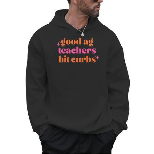 Good Ag Teachers Hit Curbs Teacher Apparel Men Hoodie - teacherstshirts.com