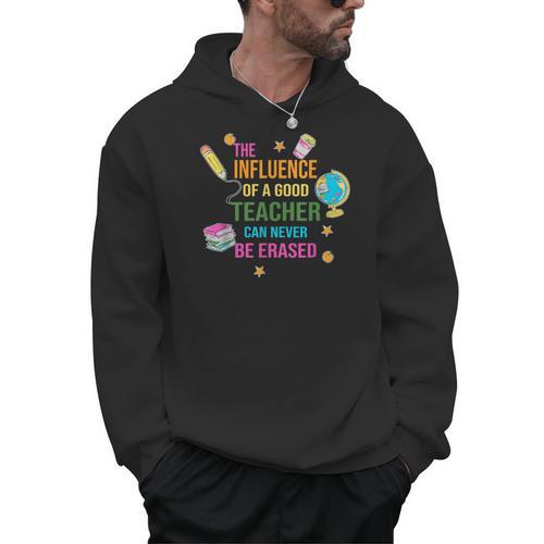 The Influence Of A Good Teacher Can Never Be Erased Quote Men Hoodie - teacherstshirts.com CA