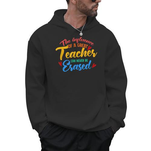 The Influence Of Great Teacher Can Never Be Erased School For Men Women Men Hoodie - teacherstshirts.com AU