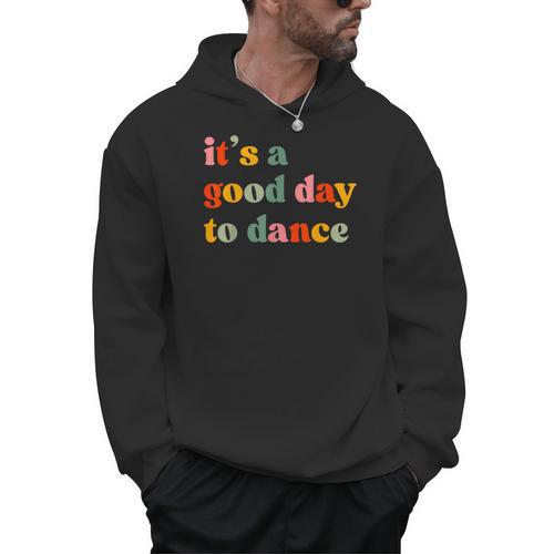 It's A Good Day To Dance Dance Teacher Dancing Dancer Men Hoodie - teacherstshirts.com