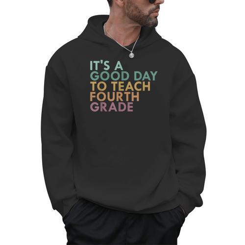 It's A Good Day To Teach Fourth Grade 4th Grade Teacher Men Hoodie - teacherstshirts.com AU