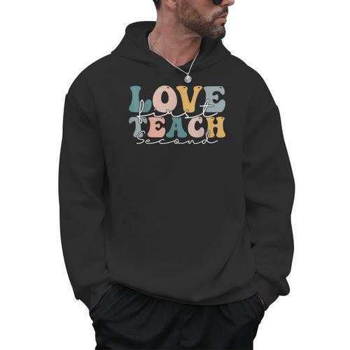 Love First Teach Second School Teacher Appreciation Men Hoodie - teacherstshirts.com UK