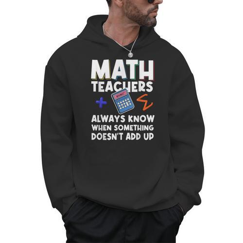 Mathematics Teachers Math Teacher For Men Women Men Hoodie - teacherstshirts.com UK