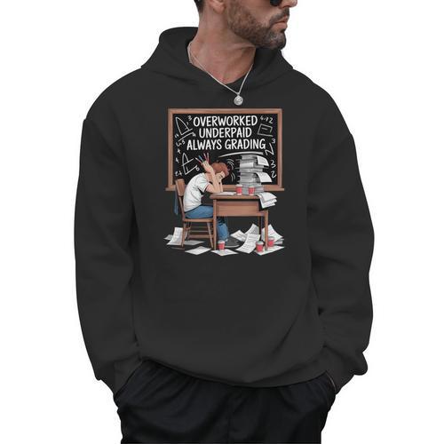 Overworked Underpaid Always Grading Teacher Men Hoodie - teacherstshirts.com