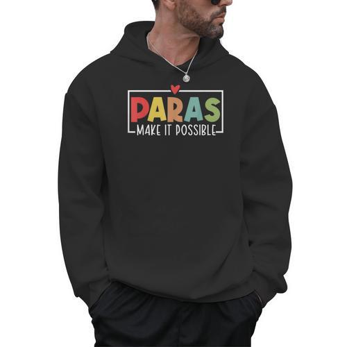 Paras Make It Possible Teacher Paraprofessional Paraeducator Men Hoodie - teacherstshirts.com DE