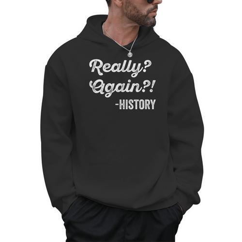 Really Again History History Teacher Saying T-Shirt Men Hoodie - teacherstshirts.com UK