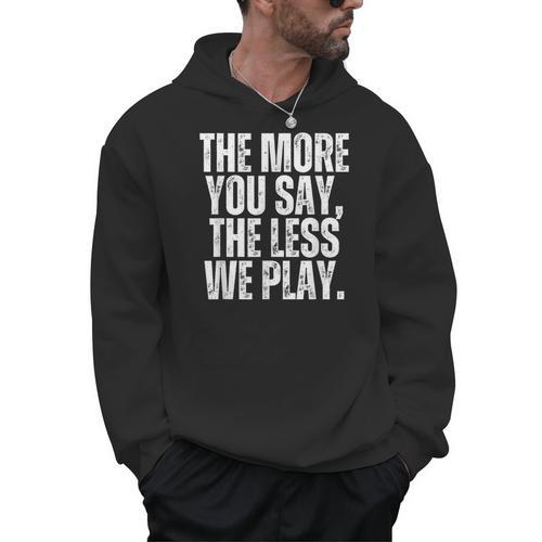 The More You Say The Less We Play Men Women PE Teacher Men Hoodie - teacherstshirts.com AU