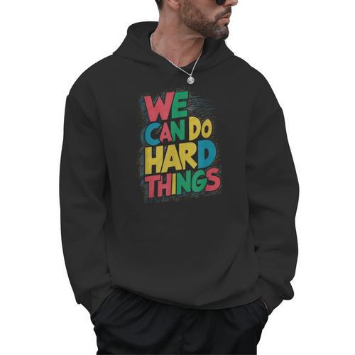 School Teachers Motivational Quote We Can Do Hard Things Men Women Kids Men Hoodie - teacherstshirts.com CA