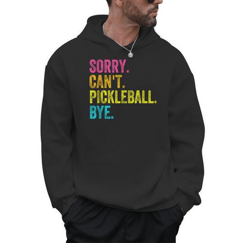 Sorry Can't Pickleball Bye Teacher Student Sport Men Hoodie - teacherstshirts.com AU
