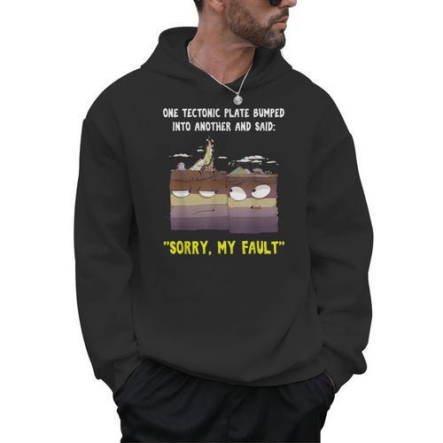 Sorry My Fault Earthquake Tectonic Plate Science Teacher Pun Men Hoodie - teacherstshirts.com UK