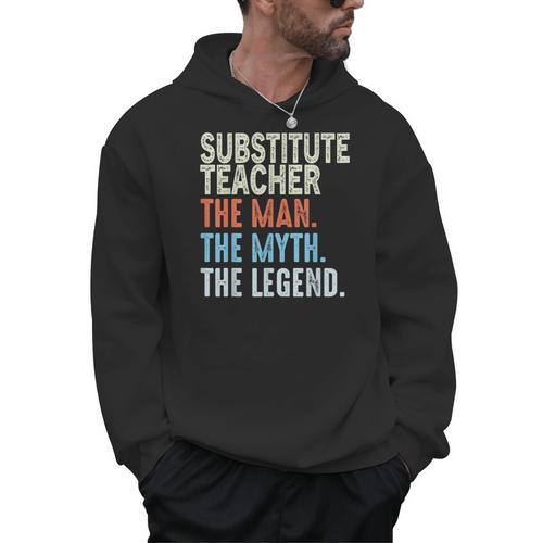 Substitute Teacher Man The Myth The Legend Appreciation Day Men Hoodie - teacherstshirts.com UK