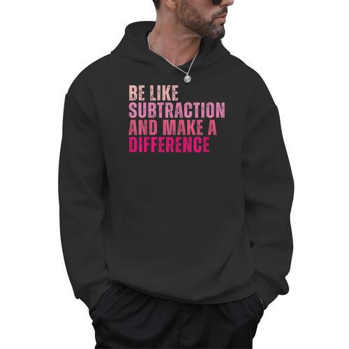 Be Like Subtraction And Make A Difference Math Teacher Men Hoodie - teacherstshirts.com