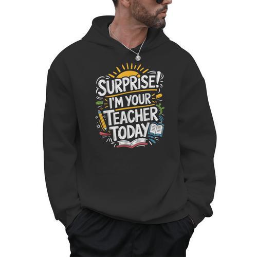 Surprise I'M Your Teacher Today Sub Substitute Teacher Men Hoodie - teacherstshirts.com