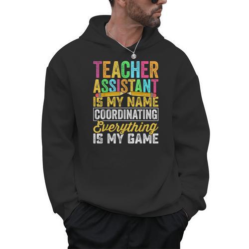 Teacher Assistant Is My Name Coordinating Teacher Aide For Men Women Men Hoodie - teacherstshirts.com