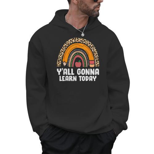 Teacher First Day Of School Y'All Gonna Learn Today Men Hoodie - teacherstshirts.com AU