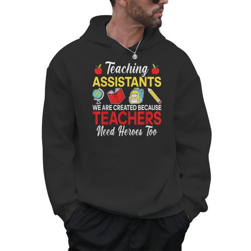 Teaching Assistant Because Teachers Need Heroes Too Cute Men Hoodie - teacherstshirts.com UK