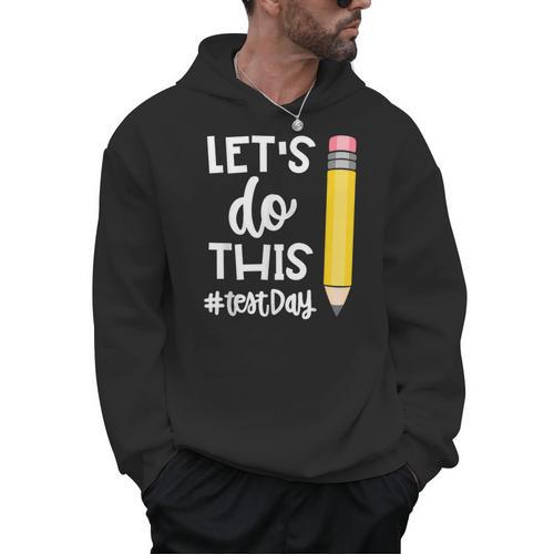 Lets Do This Test Day State Testing Teacher Motivational Men Hoodie - teacherstshirts.com DE