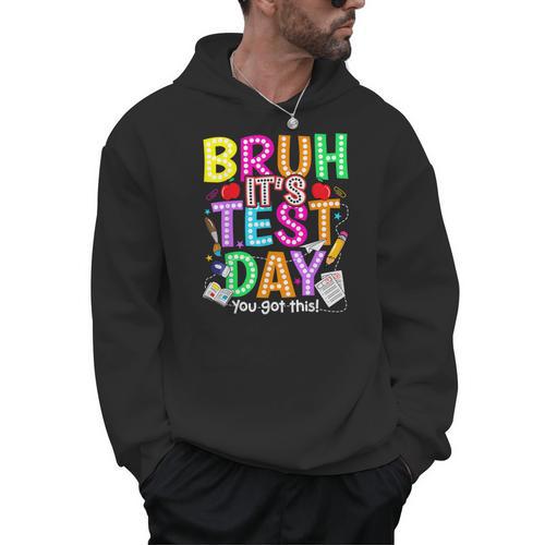 Testing Day Bruh It’s Test Day You Got This Teacher Student Men Hoodie - teacherstshirts.com
