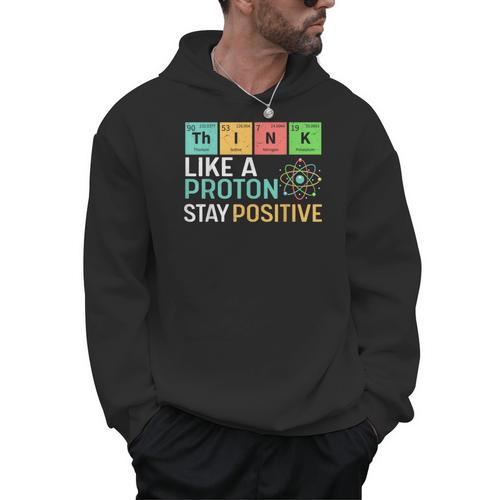 Think Like A Proton Stay Positive Science Teacher Men Hoodie - teacherstshirts.com