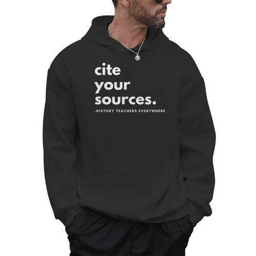 History Teacher Cite Your Sources Men Hoodie - teacherstshirts.com