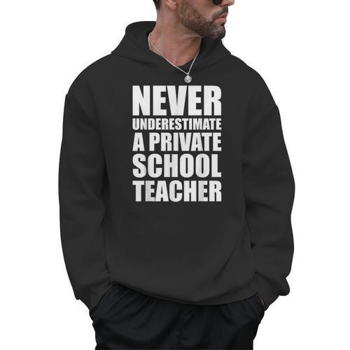 Never Underestimate A Private School Teacher Back To School Men Hoodie - teacherstshirts.com
