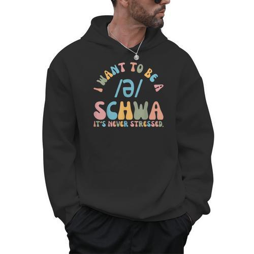 I Want To Be a SCHWA It's Never Stressed Reading Teacher Men Hoodie - teacherstshirts.com