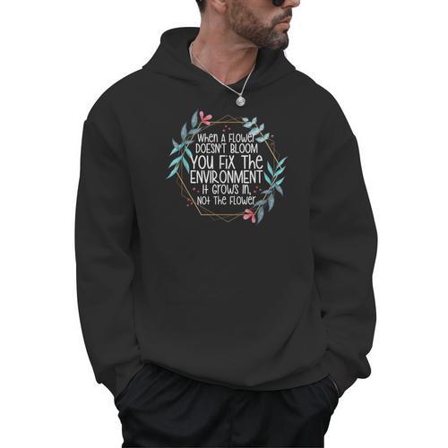When A Flower Doesn't Bloom Special Education Teacher Men Women Men Hoodie - teacherstshirts.com