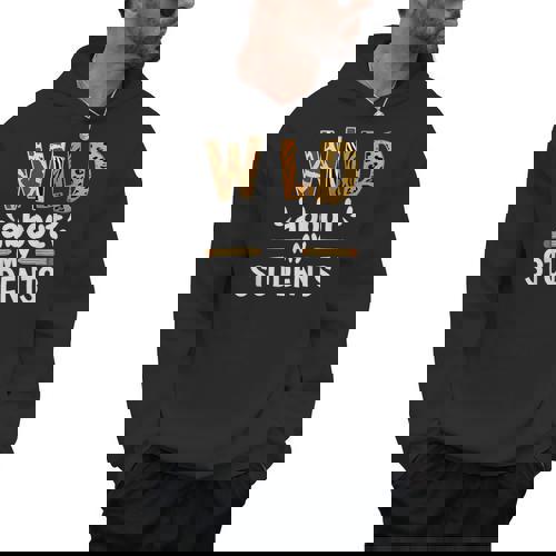 Wild About My Students School Teachers And Students Men Hoodie - teacherstshirts.com