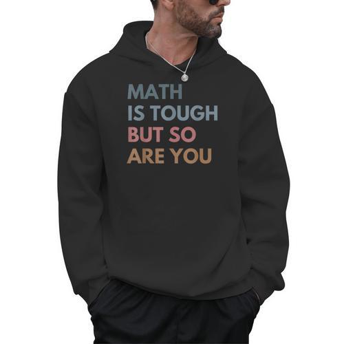 Women Math Is Tough But So Are You Math Teacher Mathematics Men Hoodie - teacherstshirts.com DE