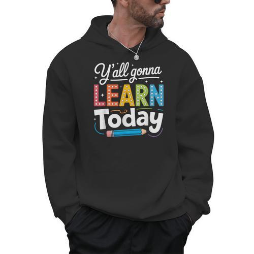 Y'All Gonna Learn Today Back To School First Day Teacher Men Hoodie - teacherstshirts.com AU