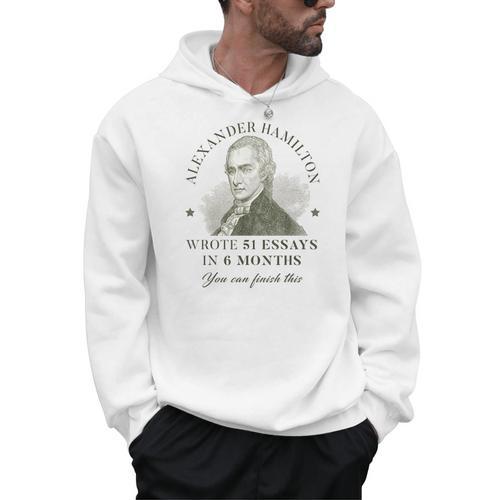 Alexander Hamilton Wrote 51 Essays In 6 Months Teacher Quote Men Hoodie - teacherstshirts.com