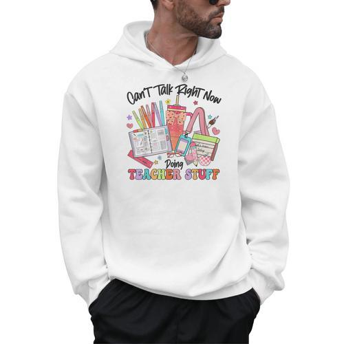 Can't Talk Right Now Doing Teacher Stuff Teacher Stuff Men Hoodie - teacherstshirts.com