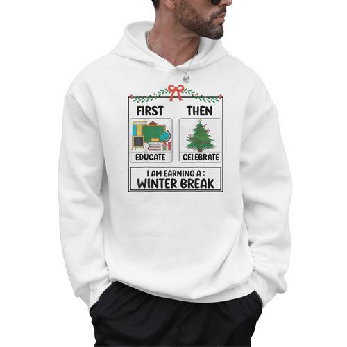 First Educate Then Celebrate Christmas Teacher Winter Break Men Hoodie - teacherstshirts.com DE