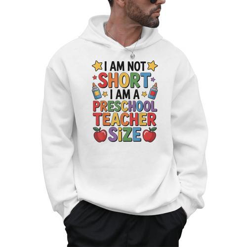 I'm Not Short I'm A Preschool Teacher Size Quote Women Men Hoodie - teacherstshirts.com AU