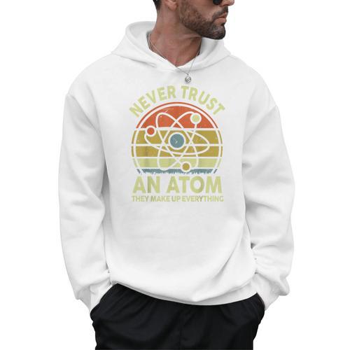 Never Trust An Atom Physics Jokes Science Teacher Men Hoodie - teacherstshirts.com AU