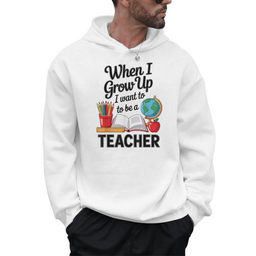 When I Grow Up I Want To Be Teacher Kids Men Hoodie - teacherstshirts.com