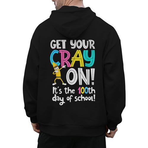 100th Day Of School Get Your Cray On Teacher Men's Hoodie Back Print - teacherstshirts.com