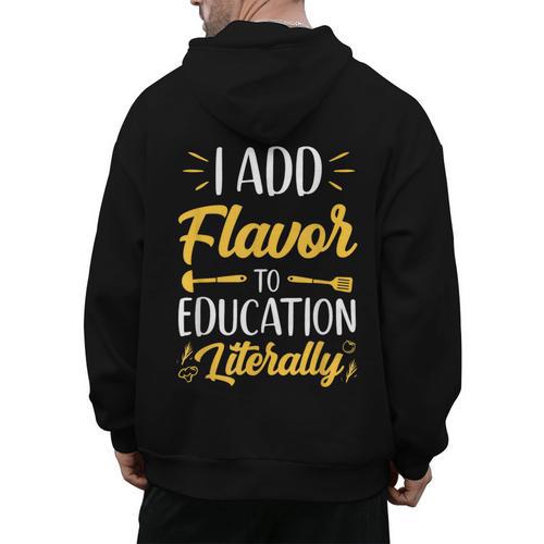 I Add Flavor To Education Literally Culinary Arts Teacher Men's Hoodie Back Print - teacherstshirts.com UK