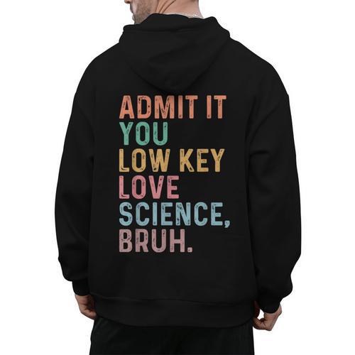 Admit It You Low Key Love Science Bruh Scientist Teacher Men's Hoodie Back Print - teacherstshirts.com DE