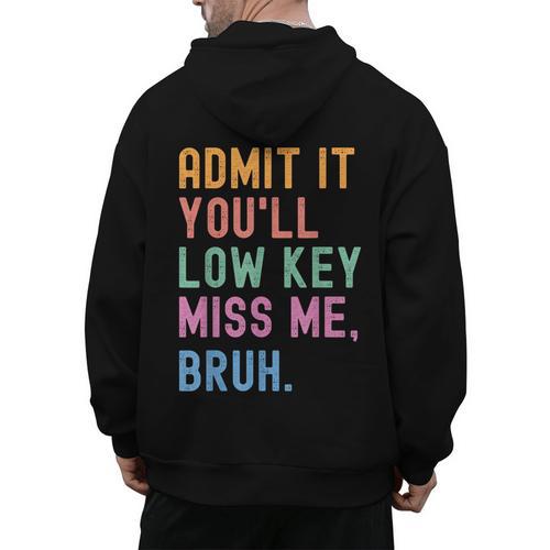 Admit It You'Ll Low Key Miss Me Bruh Women Men Teacher Men's Hoodie Back Print - teacherstshirts.com