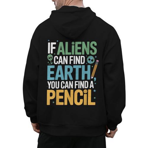 If Aliens Can Find Earth You Can Find a Pencil Teacher Men's Hoodie Back Print - teacherstshirts.com DE