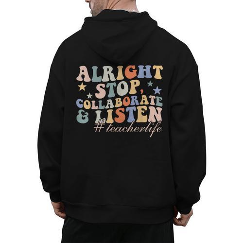 Alright Stop Collaborate & Listen Teacher Life Men's Hoodie Back Print - teacherstshirts.com