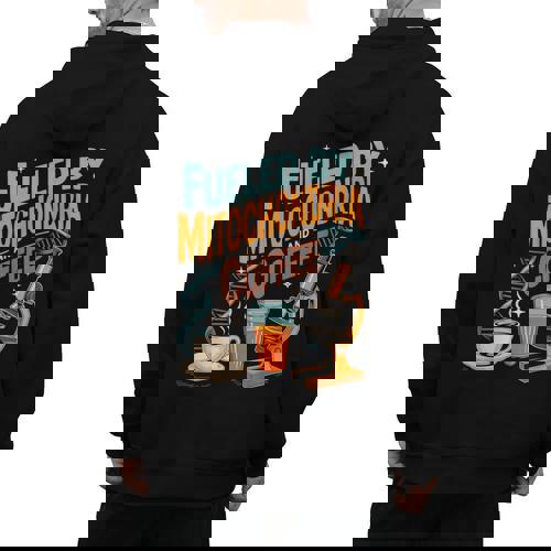 Biology Teacher Science Fueled By Mitochondria Coffee Men&#x27;s Hoodie Back Print - teacherstshirts.com